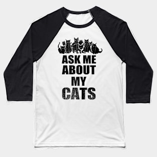 Ask Me About My Cats Baseball T-Shirt